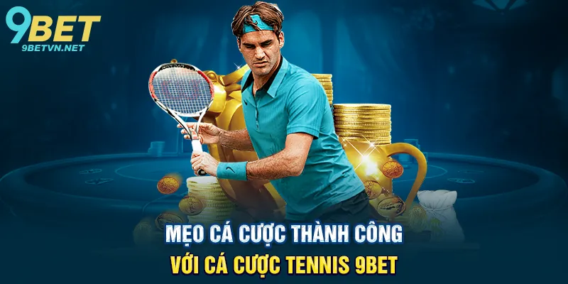 Mẹo Cá Cược Thành Công Với Cá Cược Tennis 9BET