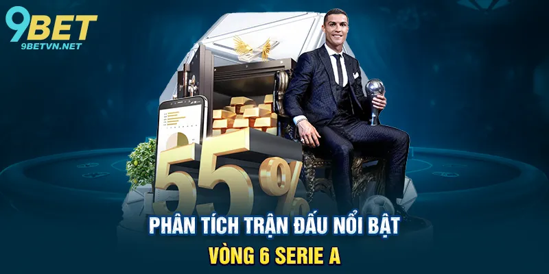 Phân tích trận đấu nổi bật vòng 6 Serie A